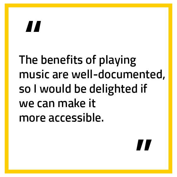Quote from Arianna, PHD music student, that reads, "The benefits of playing music are well documented, so I would be delighted if we can make it more accessible"