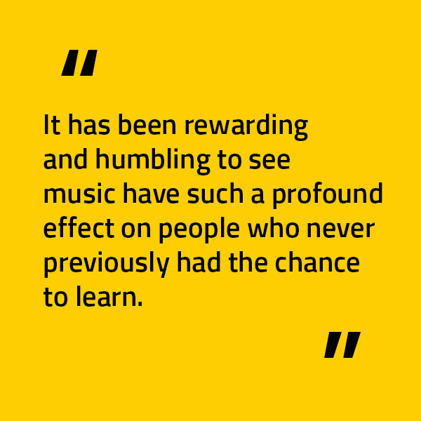 Quote from Arianna, PhD music student, that states, "It has been rewarding and humbling to see music have such a profound effect on people who never previously had the chance to learn."
