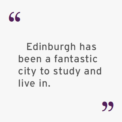 Quote: Edinburgh has been a fantastic city to study and live in.